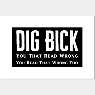 I Have A Dig Bick Posters and Art